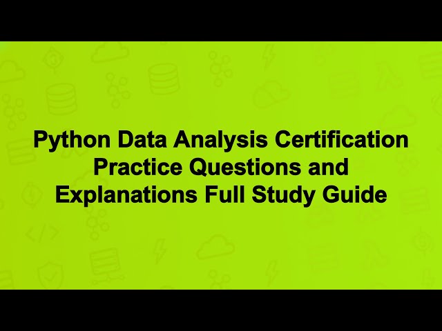 Python Data Analysis Certification Practice Questions and Explanations Full Study Guide