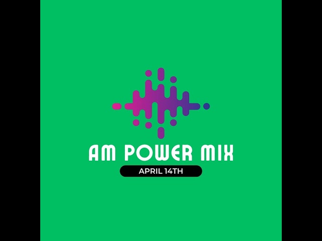 AM Power Mix April 14th
