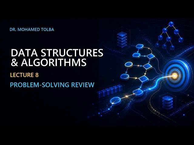 Problem-Solving Review | Data Structures & Algorithms – Lecture 8
