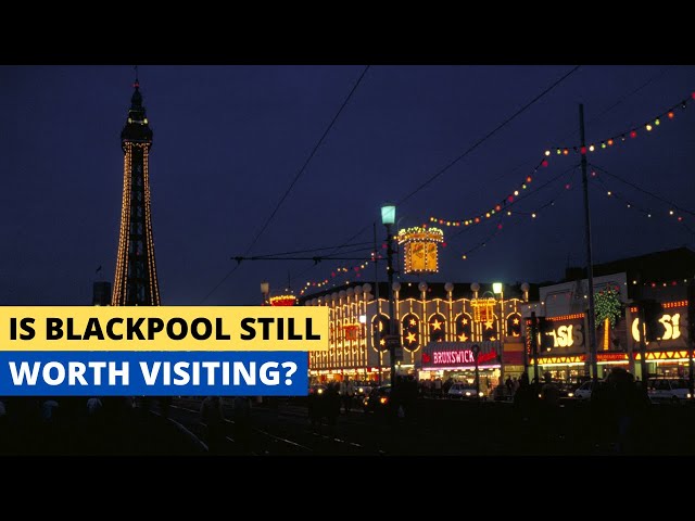 Is Blackpool Still Worth Visiting? A Brutally Honest Review