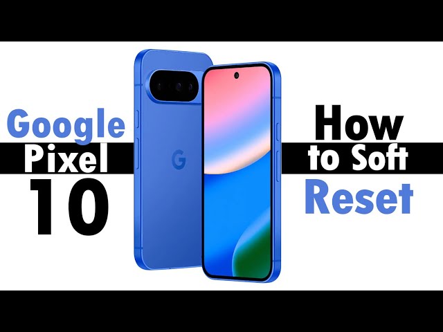 Google Pixel 10 How to Soft Reset If the Screen Freezes