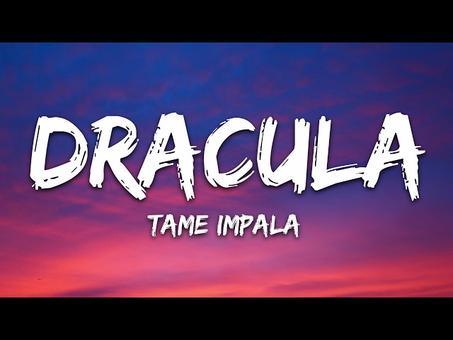 Tame Impala - Dracula (Lyrics)
