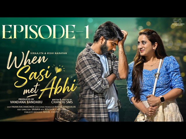 When Sasi Met Abhi | Episode - 1 | Viraajita | Rishi Narayan | Telugu Web Series || Infinitum Media