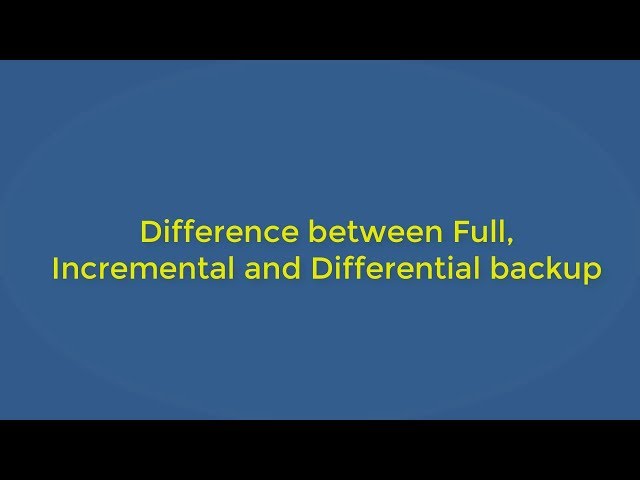Difference between Full, Incremental and Differential Backup