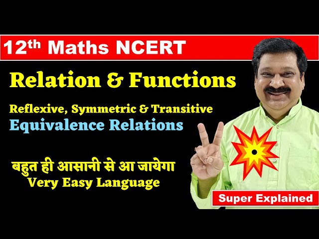 #3 Reflexive, Symmetric, Transitive relations, Equivalence relations  12th Maths NCERT Chapter 1