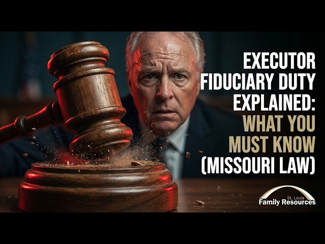 Executor Fiduciary Duty Explained (Missouri): What Every Personal Representative Must Know