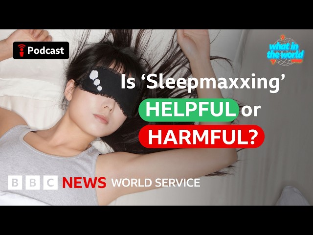 'Sleepmaxxing': Do trackers help you sleep better? - What in the World podcast, BBC World Service