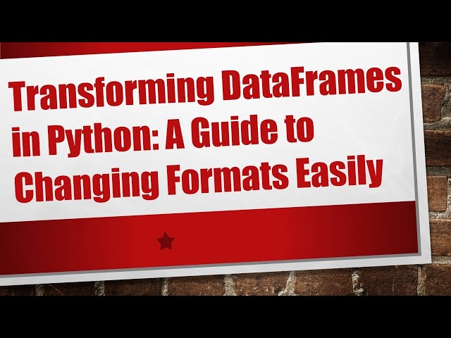Transforming DataFrames in Python: A Guide to Changing Formats Easily
