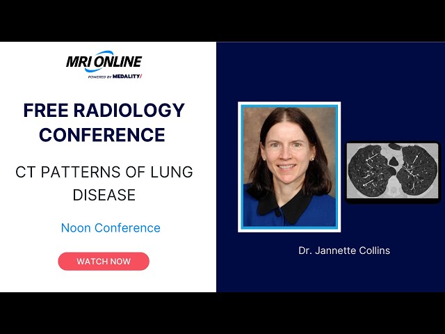 CT Patterns of Lung Disease, Dr. Jannette Collins - Medality (MRI Online) Radiology Noon Conference