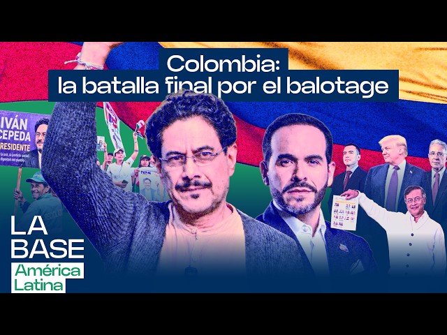 Segunda vuelta en Colombia: ¿por qué creció De la Espriella y qué sigue ahora? | La BaseLatam 1x194