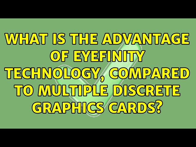 What is the advantage of EyeFinity technology, compared to multiple discrete graphics cards?