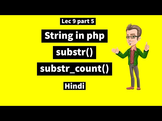 Lec 9 part 5: String in php   in hindi | substr(),substr_count() in details