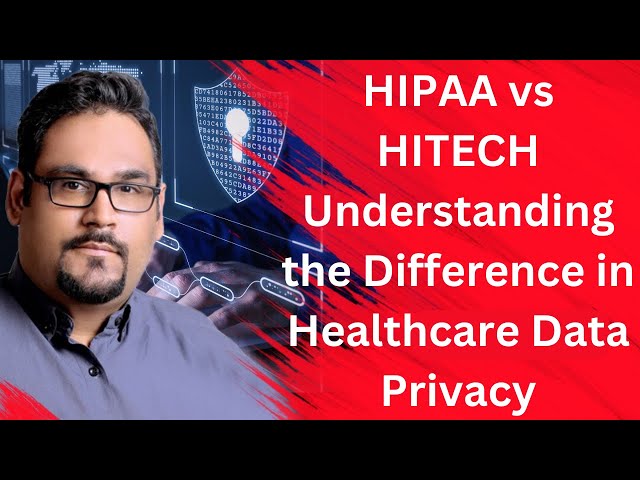 HIPAA vs HITECH - Understanding the Difference in Healthcare Data Privacy | Cybersecurity Compliance