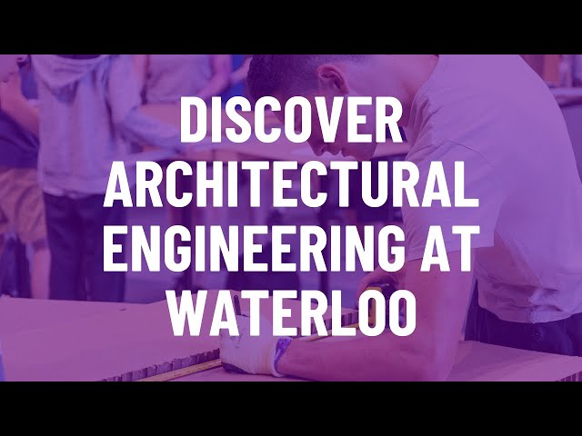 Discover Architectural Engineering at Waterloo