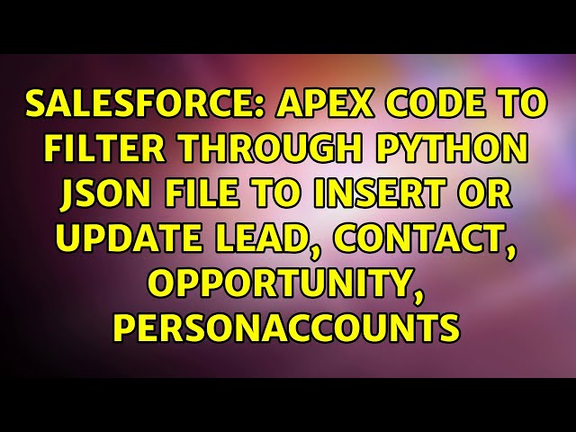 Apex code to filter through python JSON file to Insert