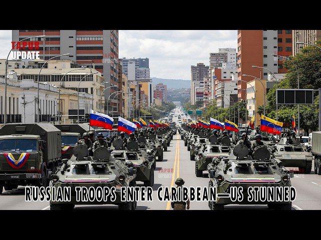 Russian Troop Deployment in Venezuela Sends Shockwaves to the US
