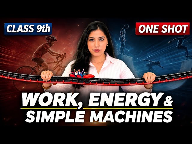 Class 9 | Work, Energy & Simple Machines | Science One Shot 🔥 | NCERT Exploration