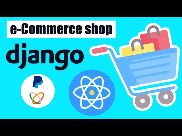 Django and React Ecommerce Web App - Build and Deploy E-commerce site with Django and React