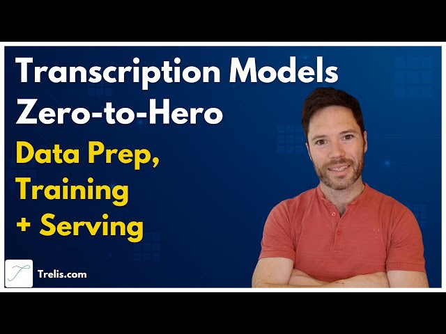 Transcription Models Zero to Hero - Data Prep, Train + Serve