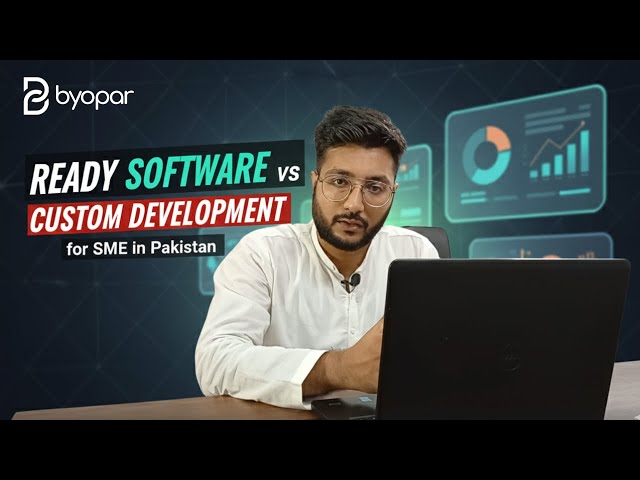Ready Software Vs Custom Development | SME In Pakistan | Byopar Podcast