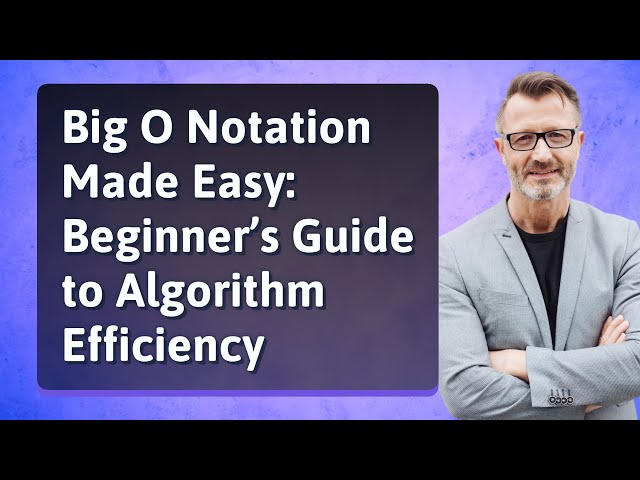 Big O Notation Made Easy: Beginner’s Guide to Algorithm Efficiency