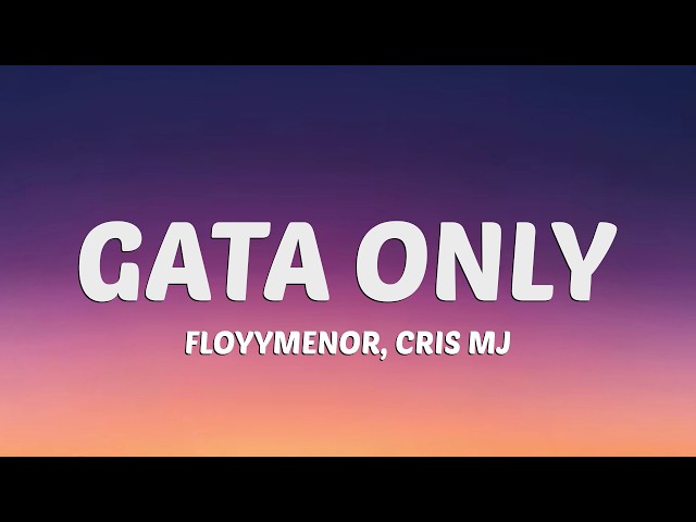 FloyyMenor - GATA ONLY (Lyrics) ft. Cris MJ