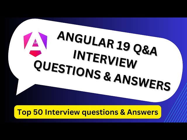 Angular 19 Q&A for Interviews | Most Asked Questions & Answers