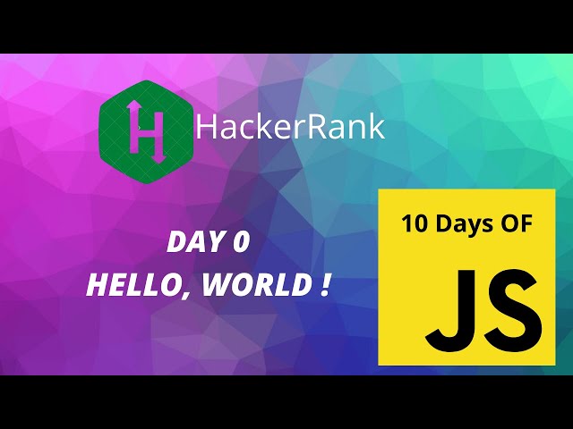 Day 0 : Hello World! | 10 Days of Javascript | Hackerrank