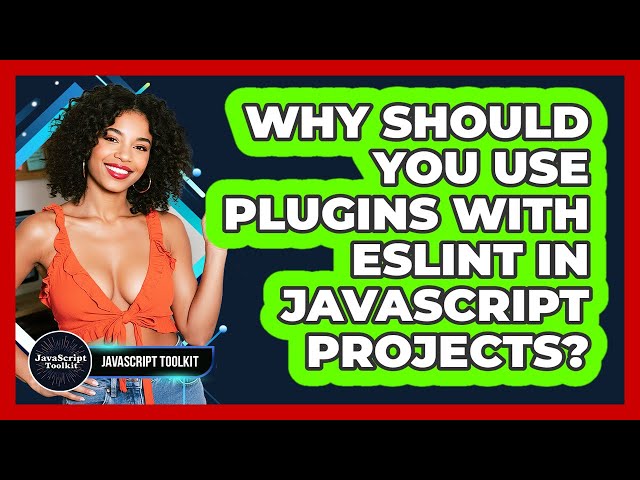 Why Should You Use Plugins With ESLint In JavaScript Projects? - JavaScript Toolkit