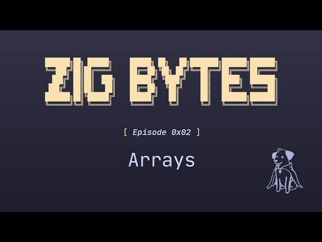 Zig Bytes 0x02: Arrays