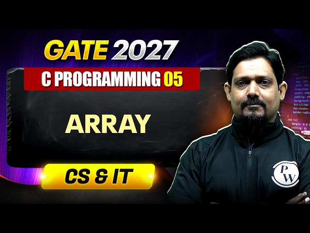 C Programming 05 : Array | CS | GATE 2027 Preparation