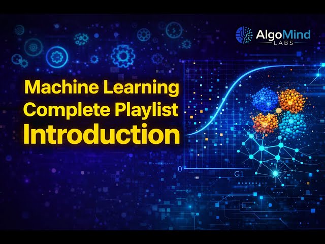 Machine Learning Complete Playlist in Hindi + English | Complete Roadmap + Projects | AlgoMind Labs