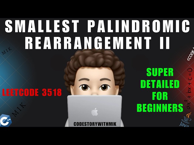 Smallest Palindromic Rearrangement II | Deep Dive | Intuition | Dry Run | Leetcode 3518 | MIK