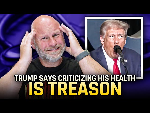Trump Says Criticizing His Health Is Now TREASON