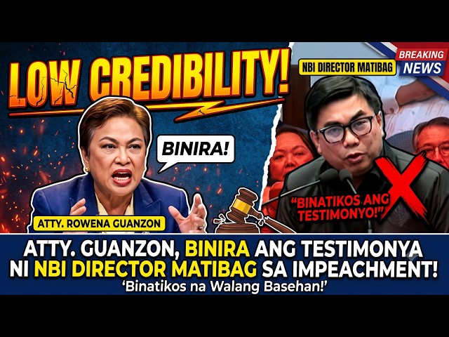 "LOW CREDIBILITY!" ATTY. ROWENA GUANZON BINIRA ANG TESTIMONYA NI NBI DIRECTOR MATIBAG SA IMPEACHMENT