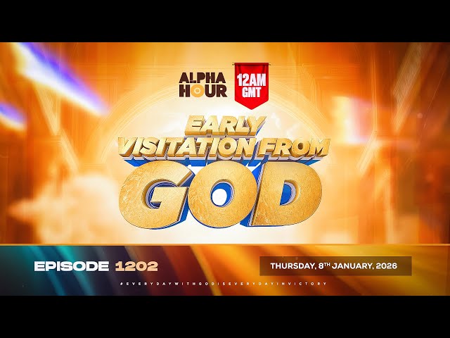 ALPHA HOUR EPISODE 1203 || EARLY VISITATION FROM GOD || FRIDAY 9th JANUARY, 2026