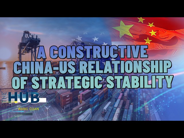 A constructive China-US relationship of strategic stability