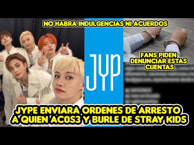 JYPE ENVIARA ORDENES DE ARRESTO A QUIEN AC0S3 Y BURLE DE STRAY KIDS + FANS PIDEN DENUNCIAR ESTO