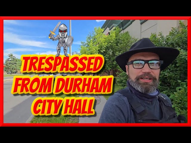 Cry Baby Canadian Frauditor Trespassed from Durham City Hall
