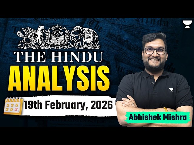 The Hindu Newspaper Analysis | 19th February,2026 | UPSC Current Affairs Today | Abhishek Sir