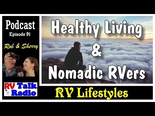 Healthy Eating and Nomadic RVers | RV Talk Radio Ep.91 #podcast #heathyeating