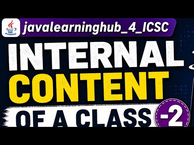 Internal Contents of a Class in Java | Class 10 ICSE