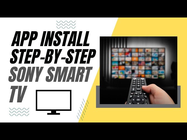Step-By-Step Guide to Installing Apps on your Sony Smart TV