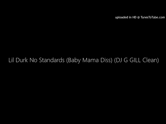 Lil Durk No Standards (Baby Mama Diss) (DJ G GILL Clean)