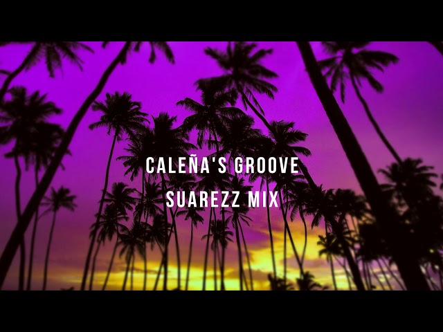Caleña's Groove - (Suarezz Mix) GROOVE TECH HOUSE, TRIBAL TECH, GROOVE HOUSE