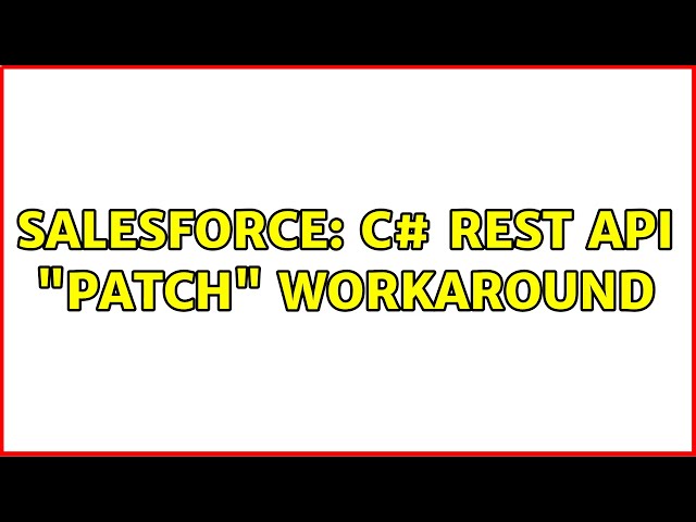 Salesforce: C# REST API "PATCH" workaround (2 Solutions!!)