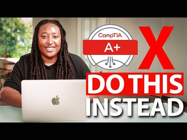 Skip the CompTIA A+ Certification (do this instead)