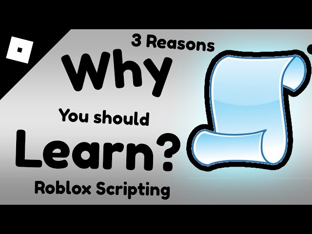 3 Reasons Why You Should Learn Scripting (Roblox)