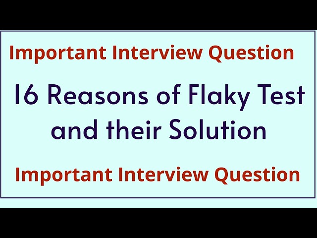 16 Reasons of Flaky Test and Solution - Automation Testing Interview Question