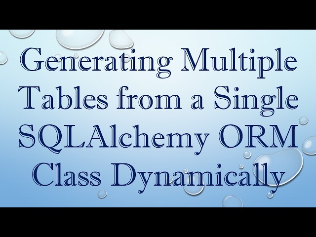 Generating Multiple Tables from a Single SQLAlchemy ORM Class Dynamically
